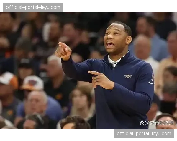 通讯：鹈鹕主帅威利·格林谈球队防守进化：从依赖个人到建立体系